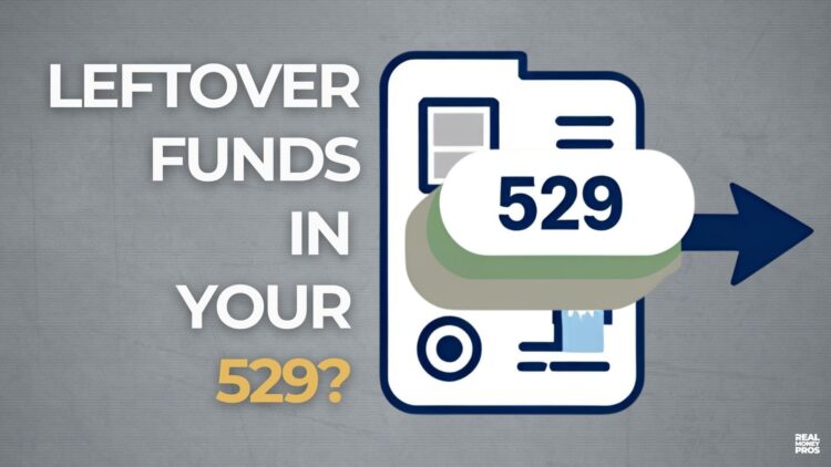 Got Leftover 529 Money? Here’s What You Can Do With It
