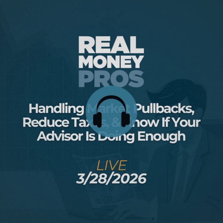 Handling Market Pullbacks, Reduce Taxes, & Know If Your Advisor Is Doing Enough (3/28/2026)